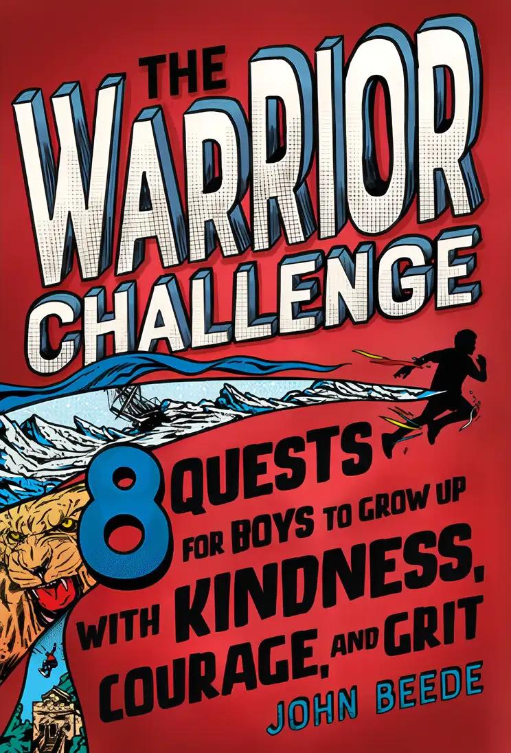 The Warrior Challenge: 8 Quests for Boys to Grow Up with Kindness, Courage, and Grit