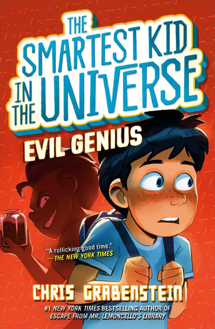 Evil Genius: The Smartest Kid in the Universe, Book 3