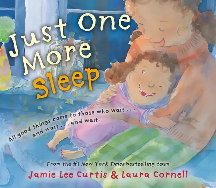 Book cover of 'Just One More Sleep: All Good Things Come to Those Who Wait . . . and Wait . . . and Wait'