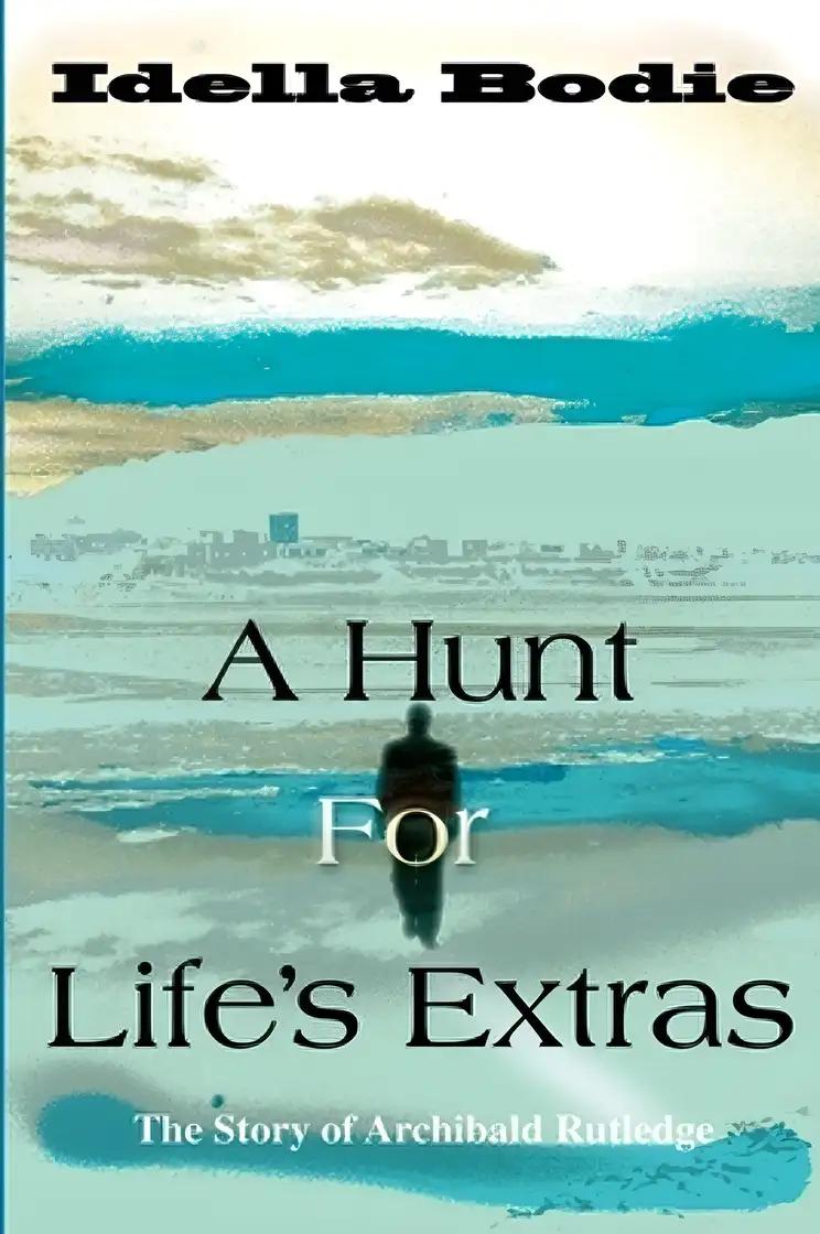 Hunt for Life's Extras: The Story of Archibald Rutledge