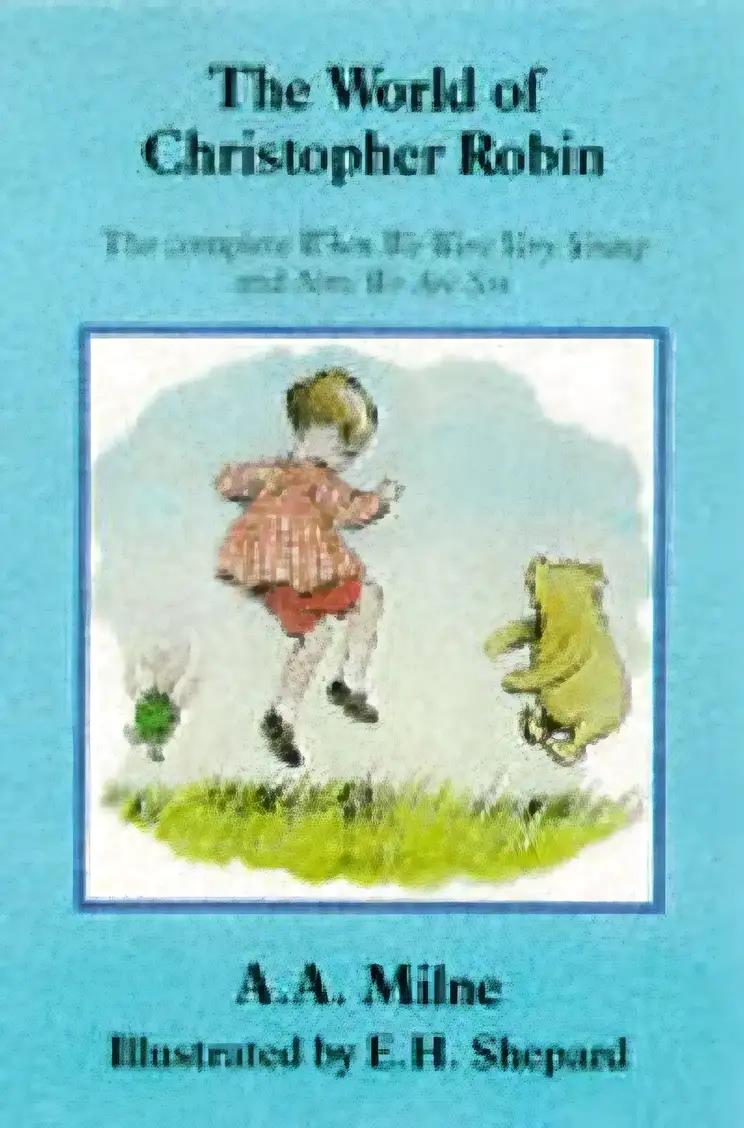 The World of Christopher Robin: The Complete When We Were Very Young and Now We Are Six