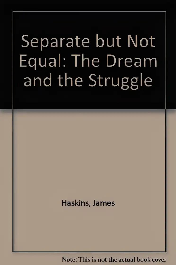 Separate but Not Equal: The Dream and the Struggle