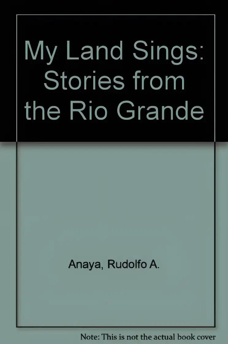 My Land Sings: Stories from the Río Grande