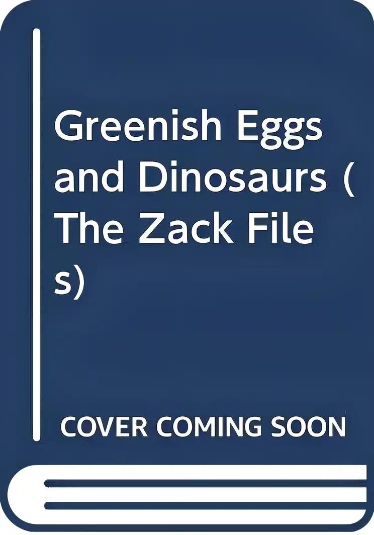 Zack Files 23: Greenish Eggs and Dinosaurs (The Zack Files)