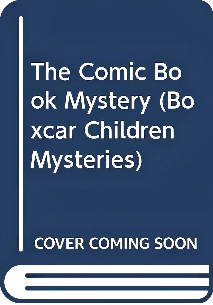 The Comic Book Mystery (The Boxcar Children Mysteries)