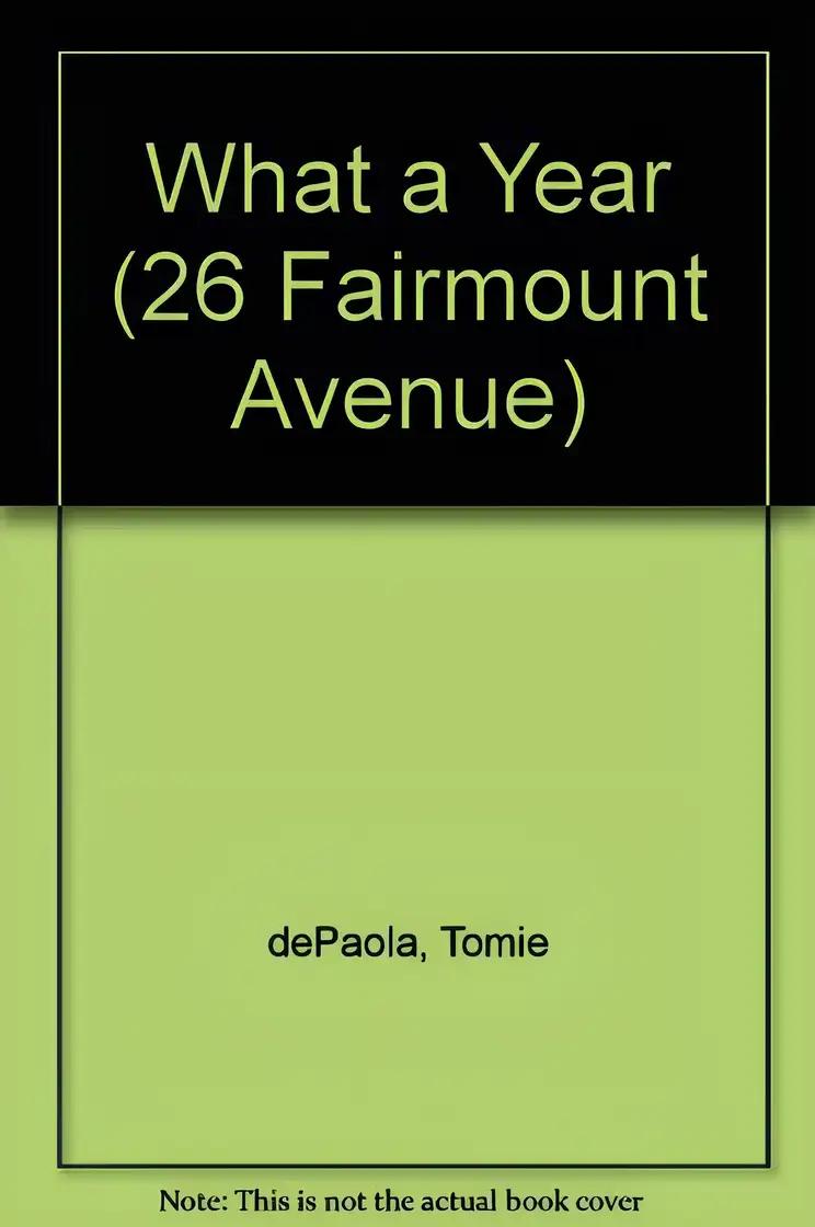 What a Year! (A 26 Fairmount Avenue Book)