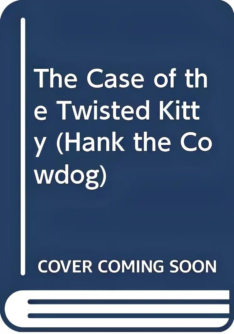 The Case of the Twisted Kitty (Hank the Cowdog Book 43)