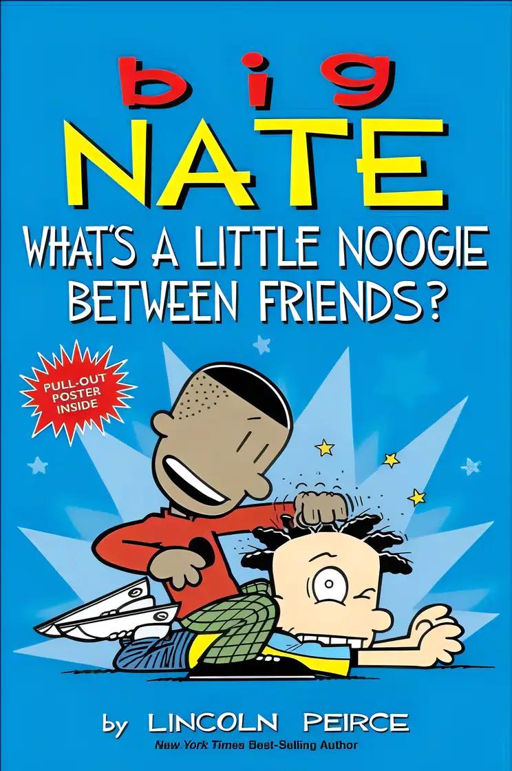 Big Nate: What's a Little Noogie Between Friends?