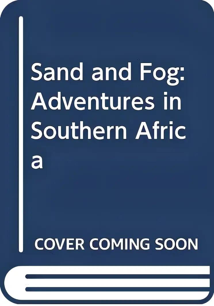 Sand and Fog: Adventures in Southern Africa