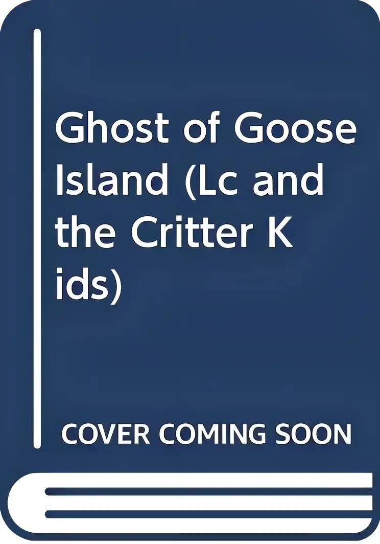 The Ghost of Goose Island (MERCER MAYER'S LC & THE CRITTER KIDS)