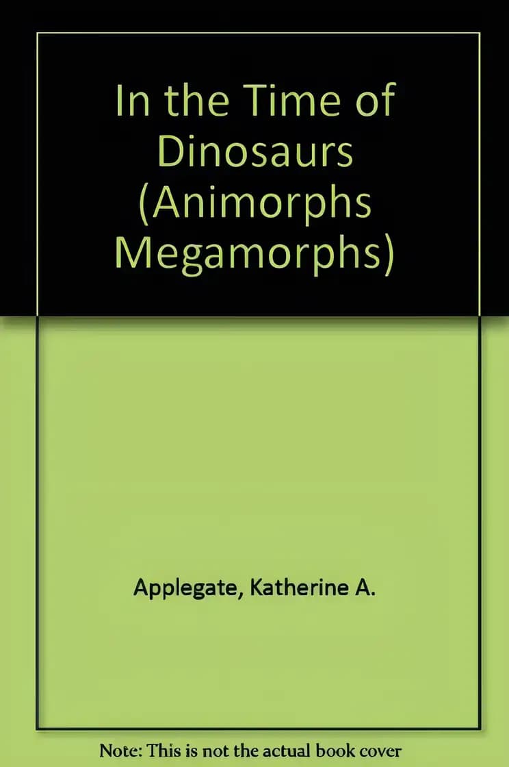 In the Time of Dinosaurs (Animorphs Megamorphs #2)