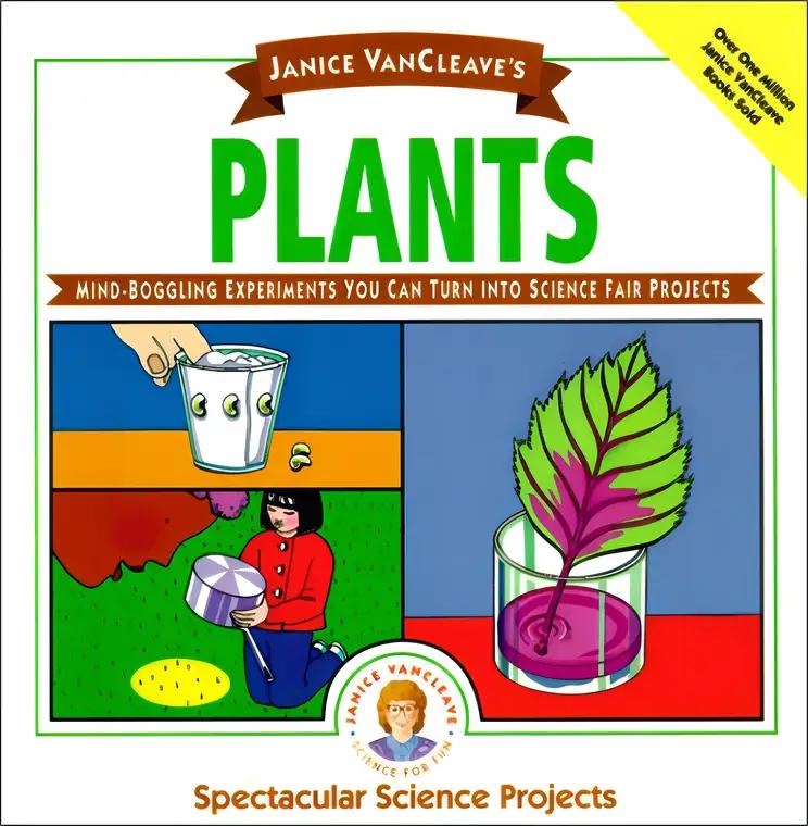 Janice Vancleave's Plants : Mind-Boggling Experiments You Can Turn into Science Fair Projects