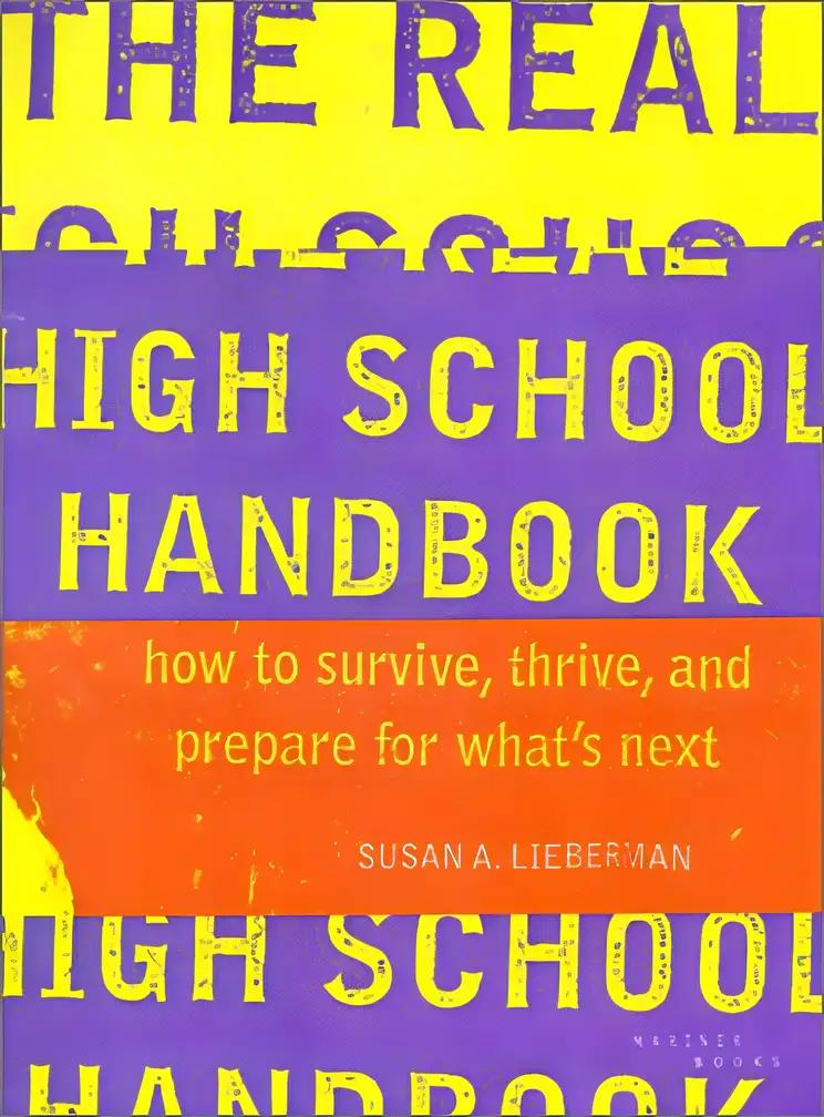 The Real High School Handbook: How to Survive, Thrive, and Prepare for What's Next