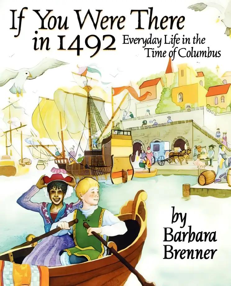 If You Were There in 1492: Everyday Life in the Time of Columbus