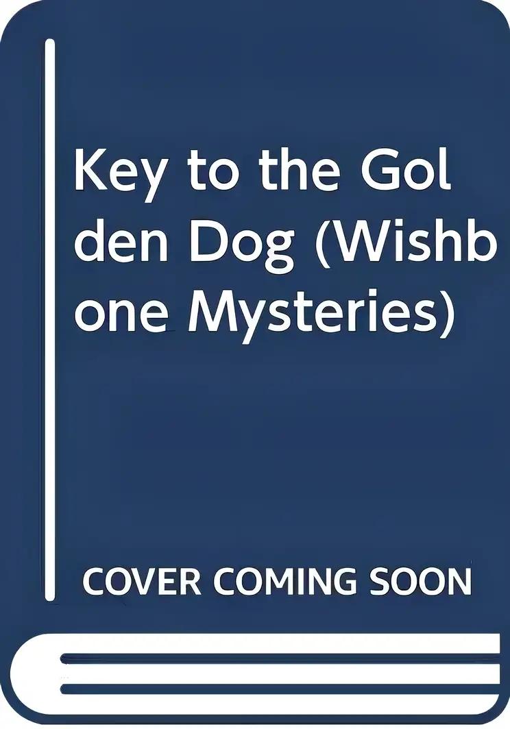 Key to the Golden Dog (Wishbone Mysteries)