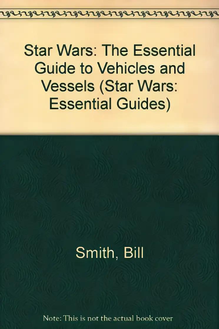 The Essential Guide to Vehicles and Vessels (Star Wars)