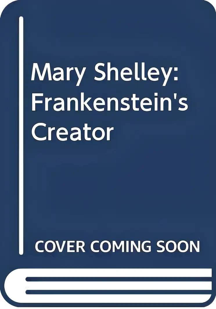 Mary Shelley: Frankenstein's Creator: Frankenstein's Creator - The First Science Fiction Writer (Barnard Biography Series)