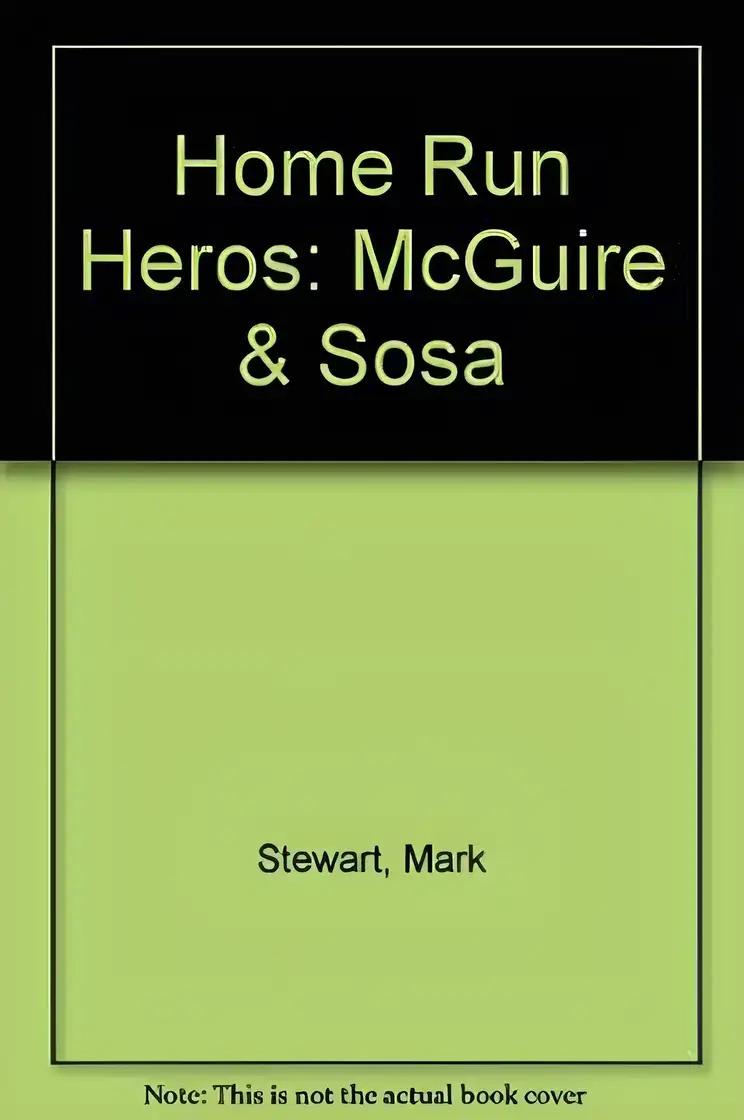 Home Run Heroes: Mark McGwire & Sammy Sosa