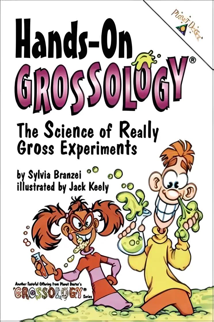 Hands-on Grossology: The Science Of Really Gross Experiments ( Planet Dexter's Grossology Ser.)