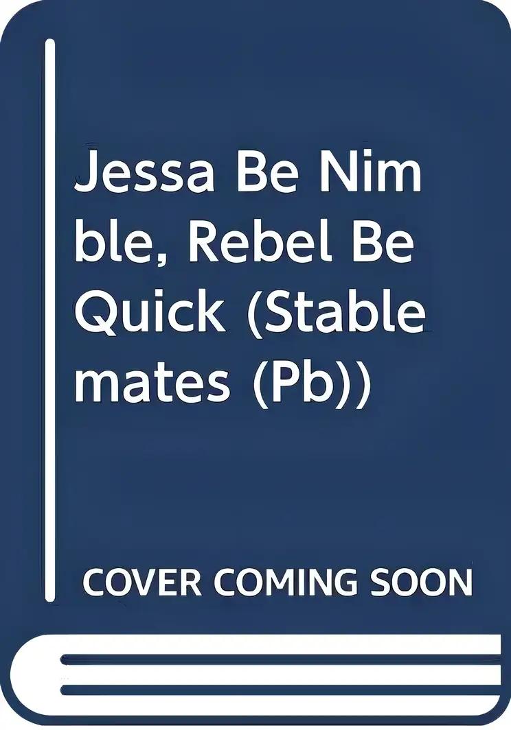 Jessa Be Nimble, Rebel Be Quick