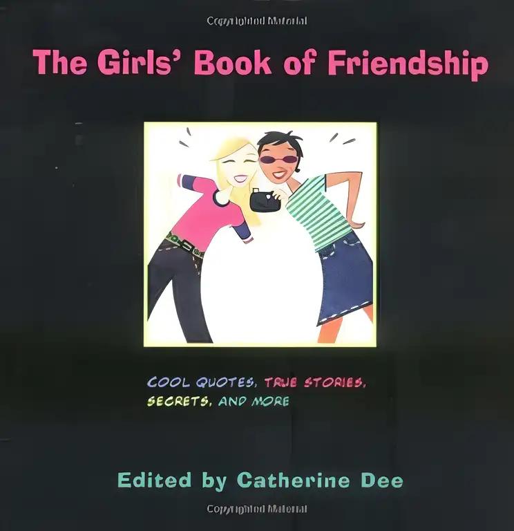 Girls' Book of Friendship : Cool Quotes, True Stories, Secrets and More