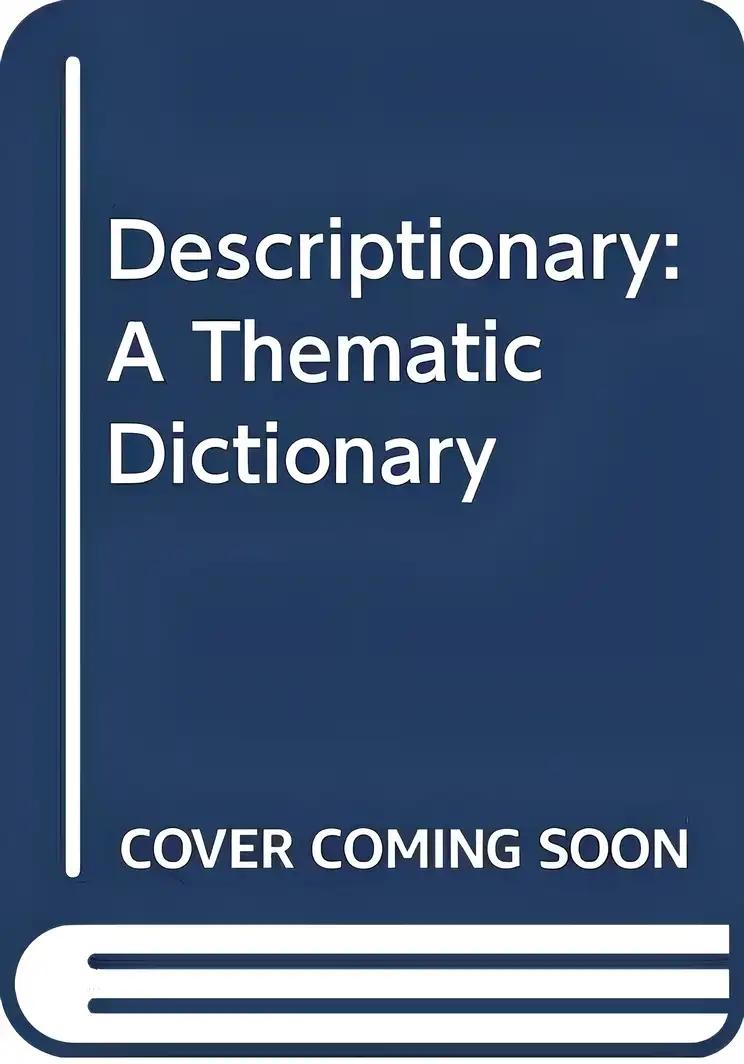 Descriptionary: A Thematic Dictionary