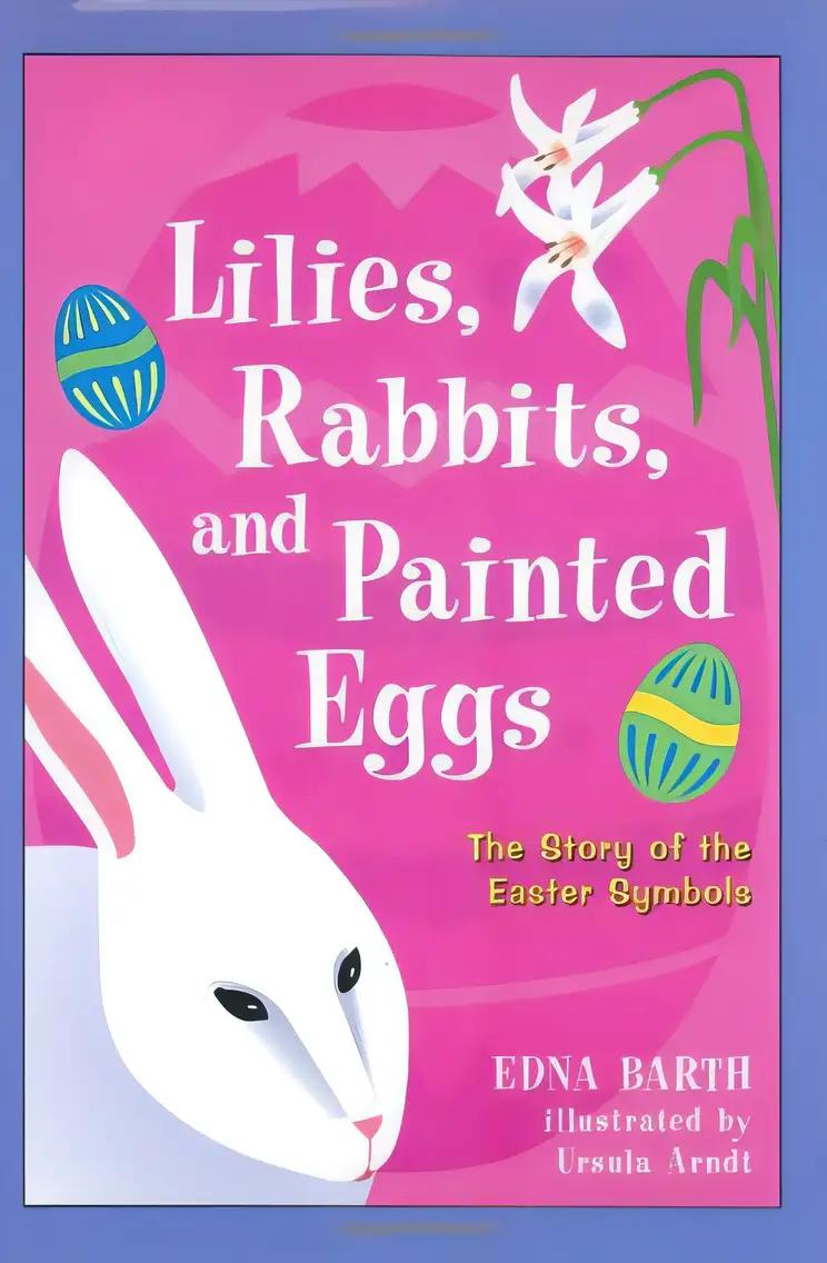 Lilies, Rabbits, and Painted Eggs: The Story of The Easter Symbols