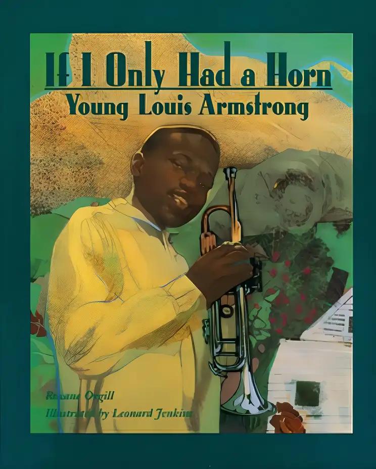 If I Only Had a Horn: Young Louis Armstrong