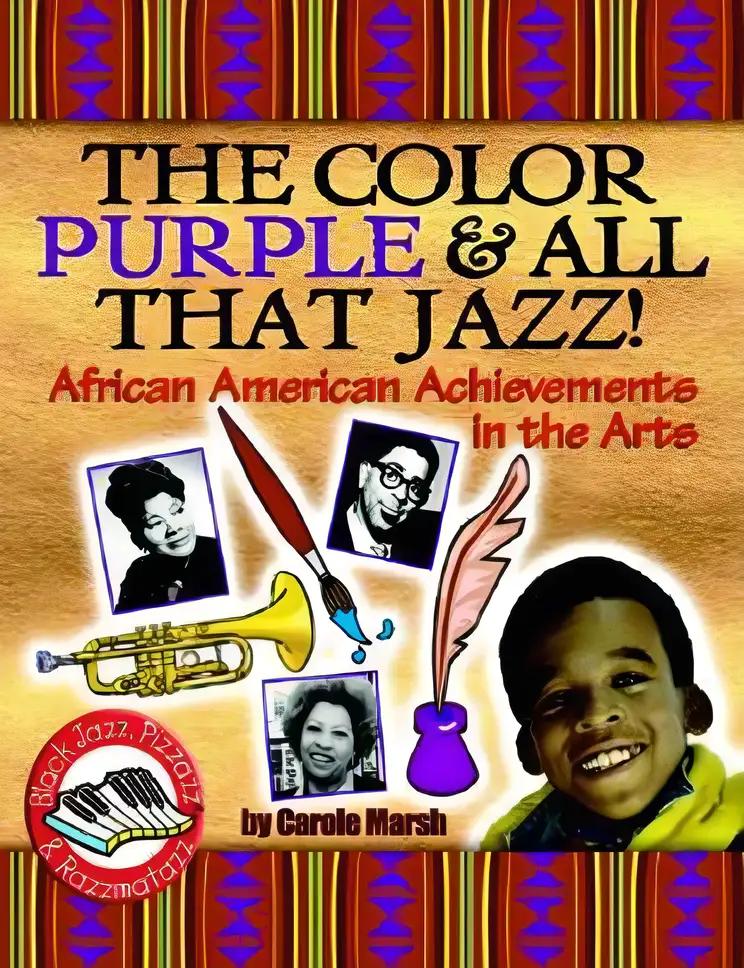 Color Purple & All That Jazz!: African American Achievements in the Arts (Black Jazz, Pizzazz, and Razzmatazz)