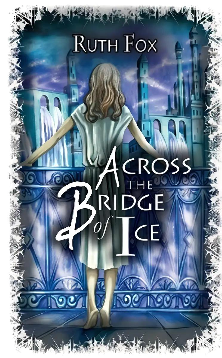 Across the Bridge of Ice (The Bridges Trilogy)