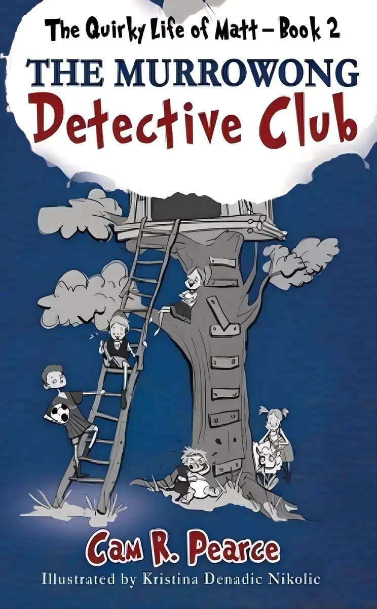 The Murrowong Detective Club: A funny and exciting chapter book for 8-12-year-old kids who love mysteries and adventure. (The Quirky Life of Matt)