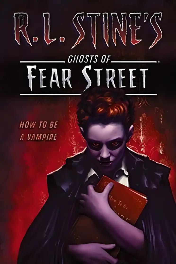 How to Be a Vampire (R.L. Stine's Ghosts of Fear Street)