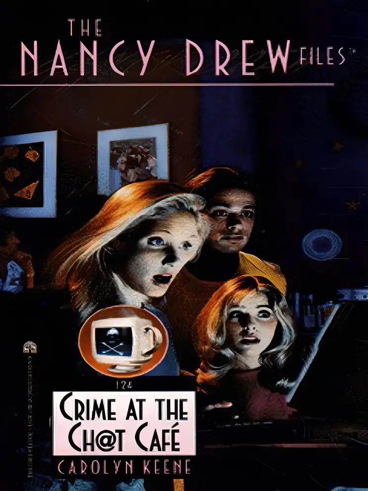 Crime at the Chat Cafe: Nancy Drew Files 124