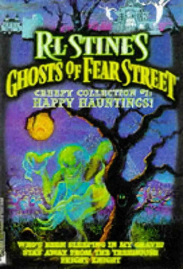 Happy Hauntings R L Stine's Ghost of Fear Street Creepy Collection 1: Who's Been Sleeping in My Grave; Stay Away from My Tree House; Fright Night