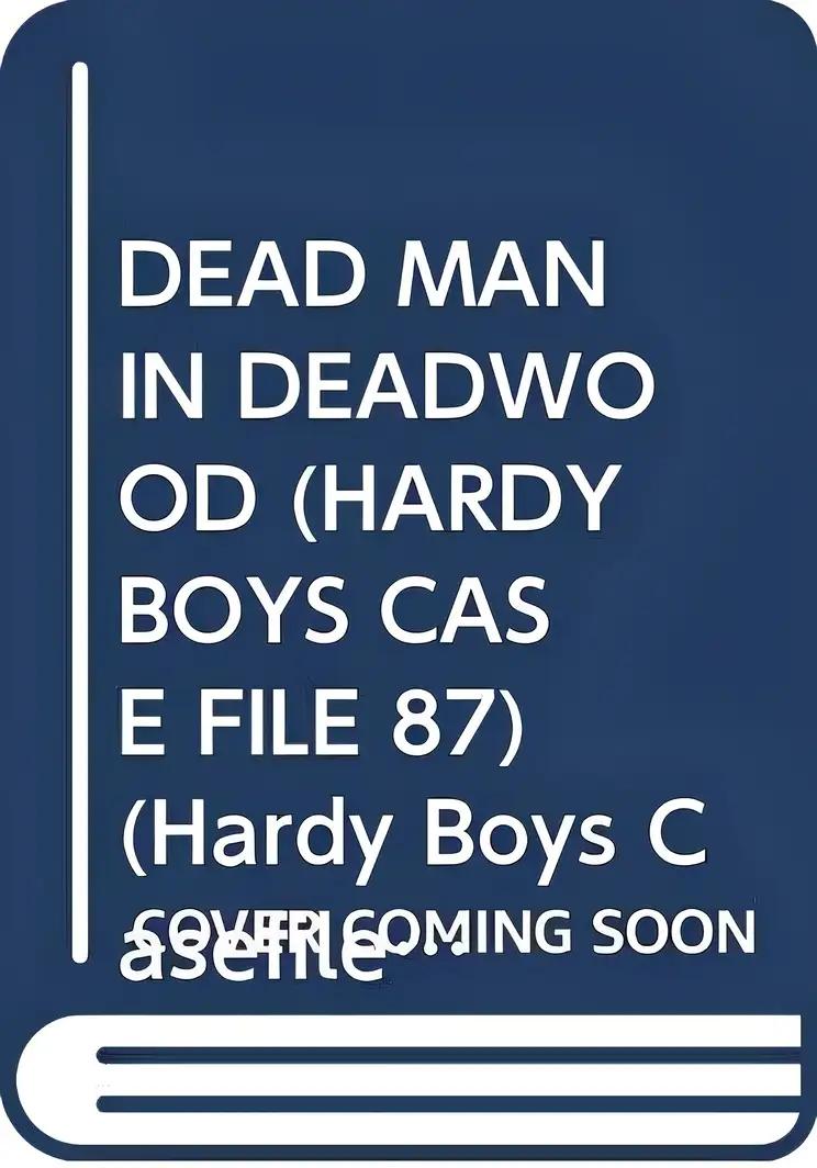 DEAD MAN IN DEADWOOD (HARDY BOYS CASE FILE 87) (Hardy Boys Casefiles)