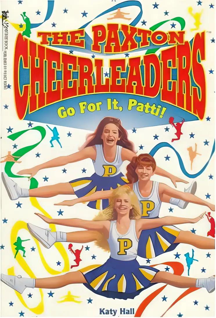 GO FOR IT, PATTI (PAXTON CHEERLEADERS 1) (The Paxton Cheerleaders)