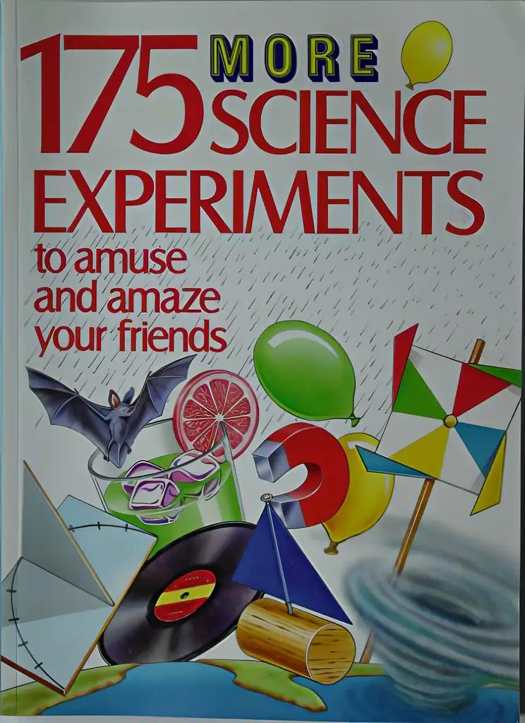 175 More Science Experiments to Amuse and Amaze Your Friends