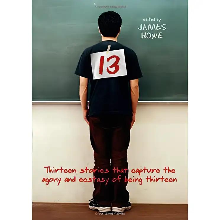 13: Thirteen Stories That Capture the Agony and Ecstasy of Being Thirteen