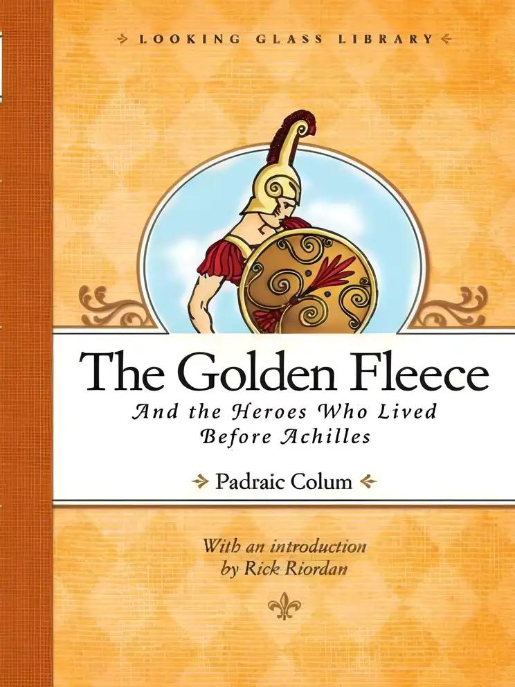 The Golden Fleece: And the Heroes Who Lived Before Achilles