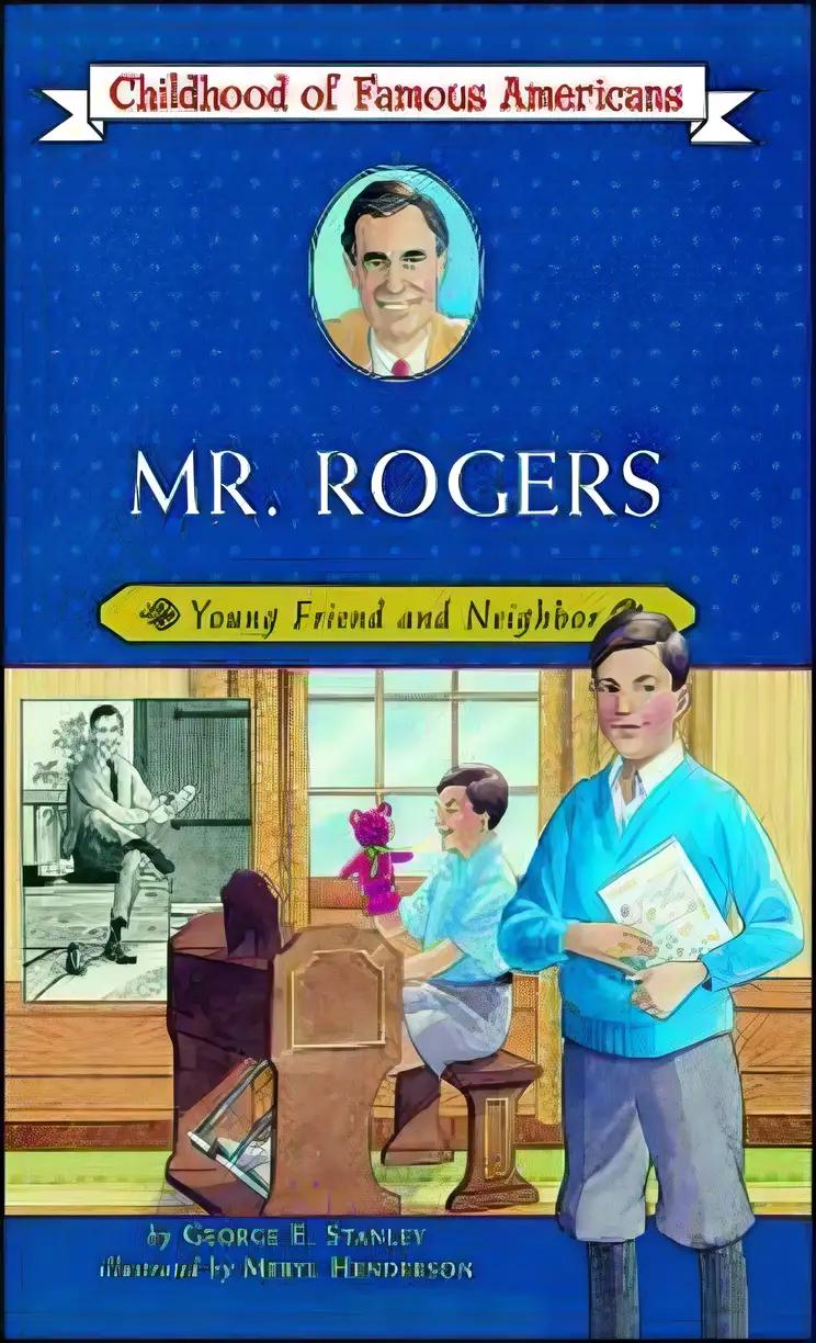 Mr. Rogers: Young Friend and Neighbor (Childhood of Famous Americans)