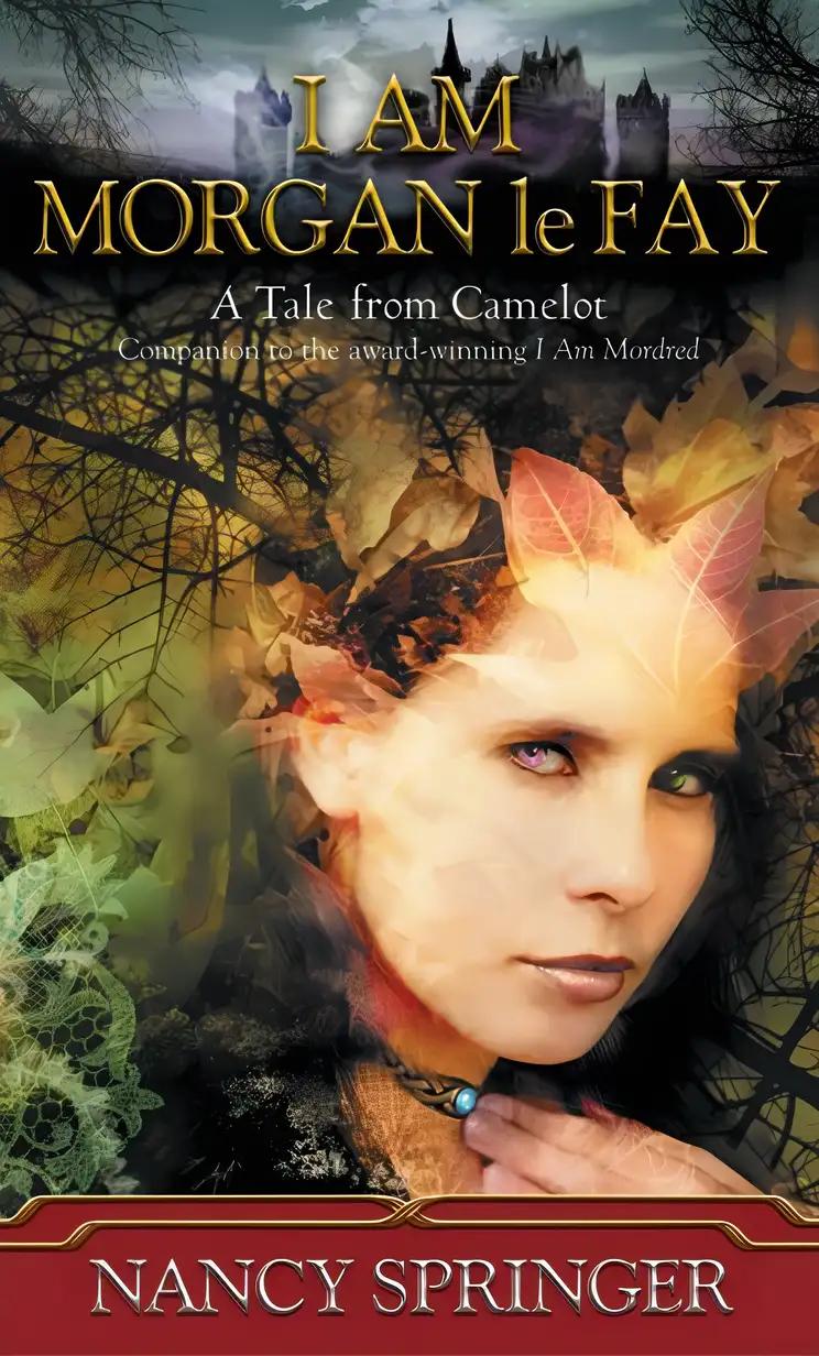 I Am Morgan le Fay: A Tale from Camelot