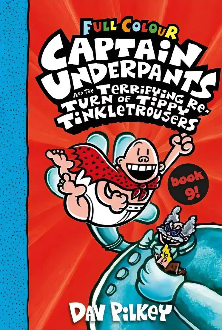 Captain Underpants and the Terrifying Return of Tippy Tinkletrousers (Full Colour Edition) (Book 9)