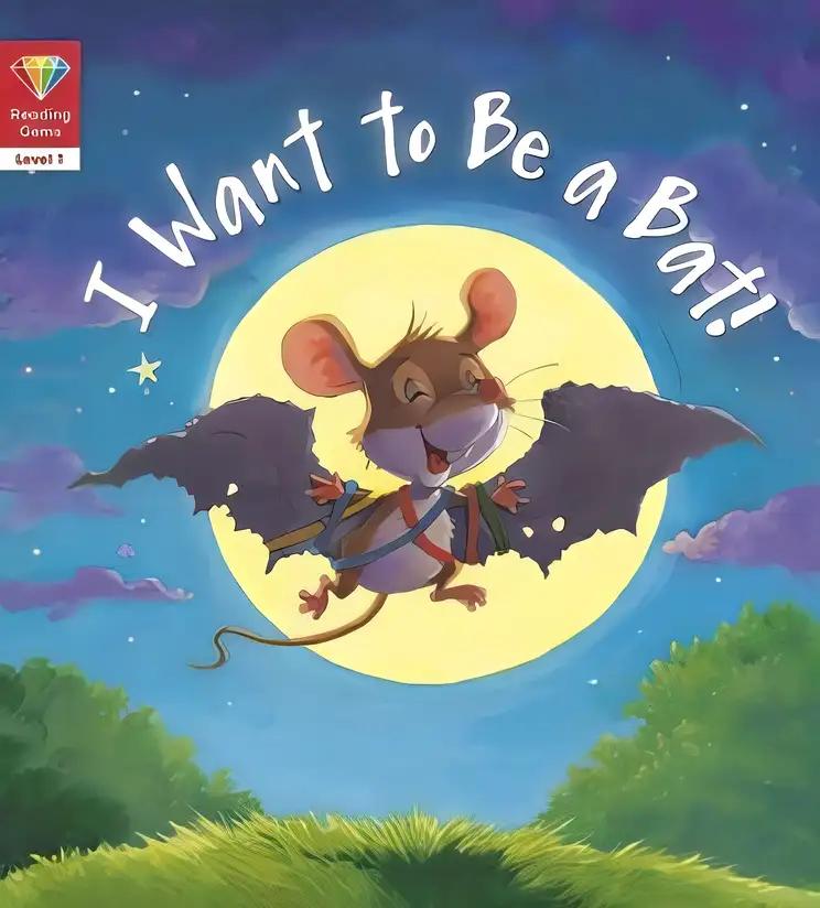 Reading Gems: I Want to Be a Bat! (Level 1)