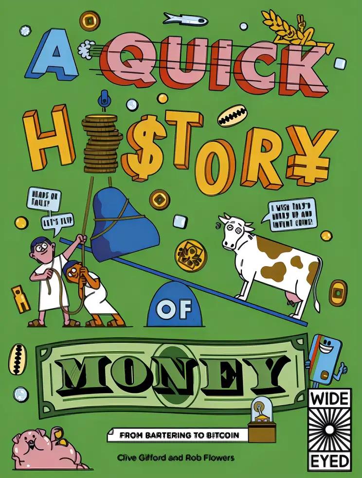 A Quick History of Money: From Cash Cows to Crypto-Currencies (Quick Histories)