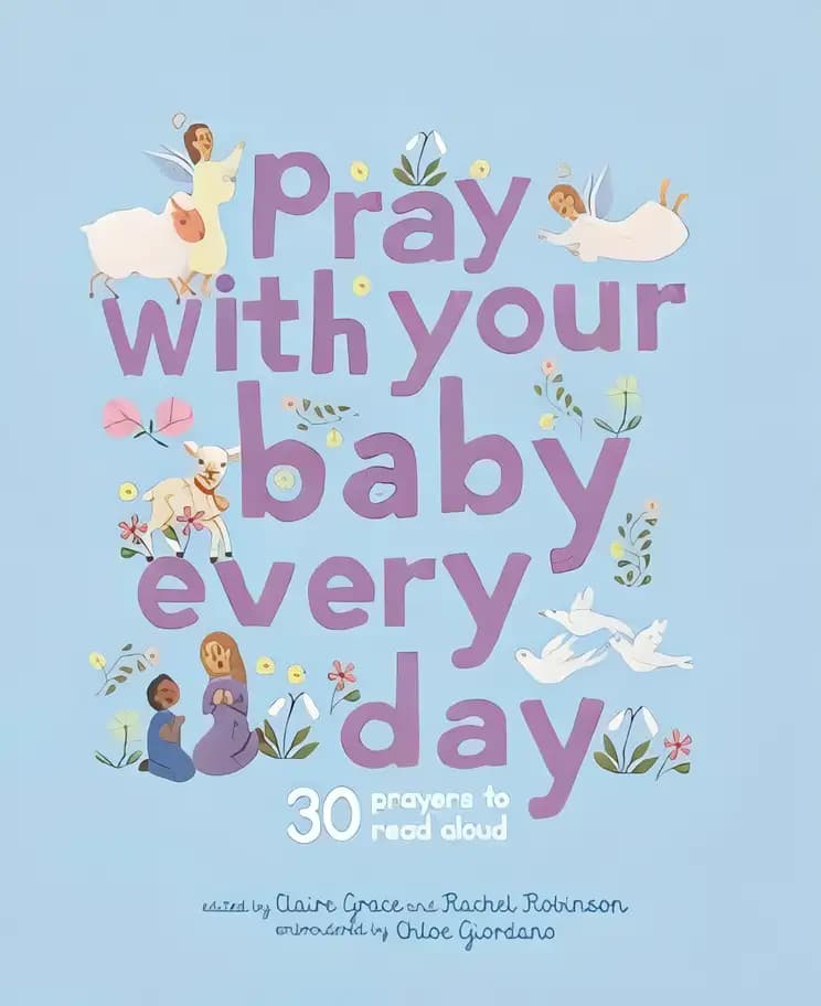 Pray With Your Baby Every Day: 30 prayers to read aloud