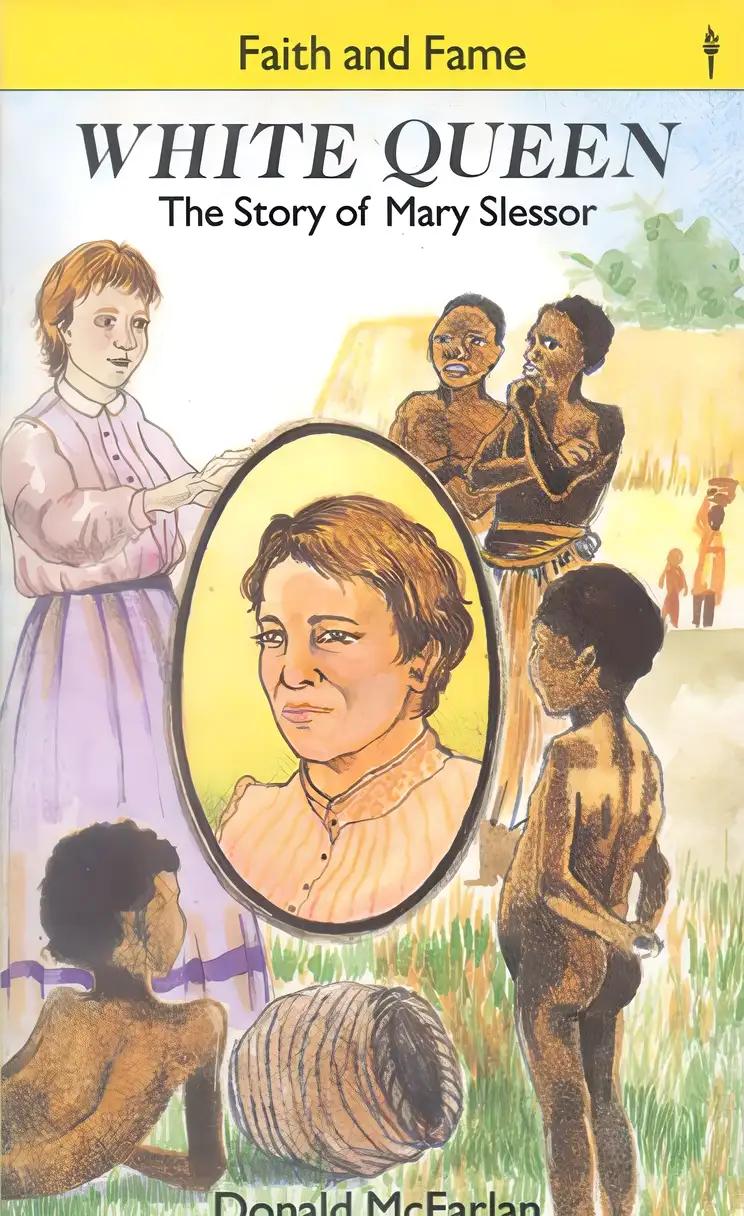 White Queen: The Story Of Mary Slessor.