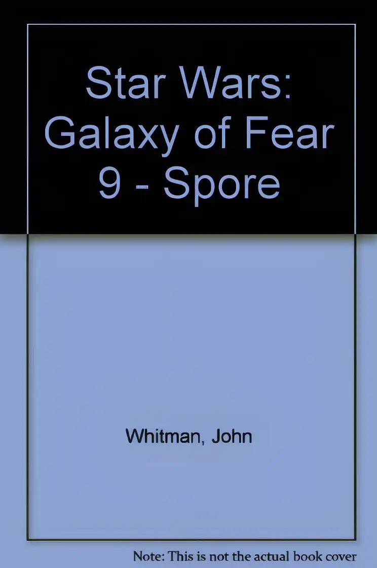 Spore (Star Wars: Galaxy of Fear, Book 9)