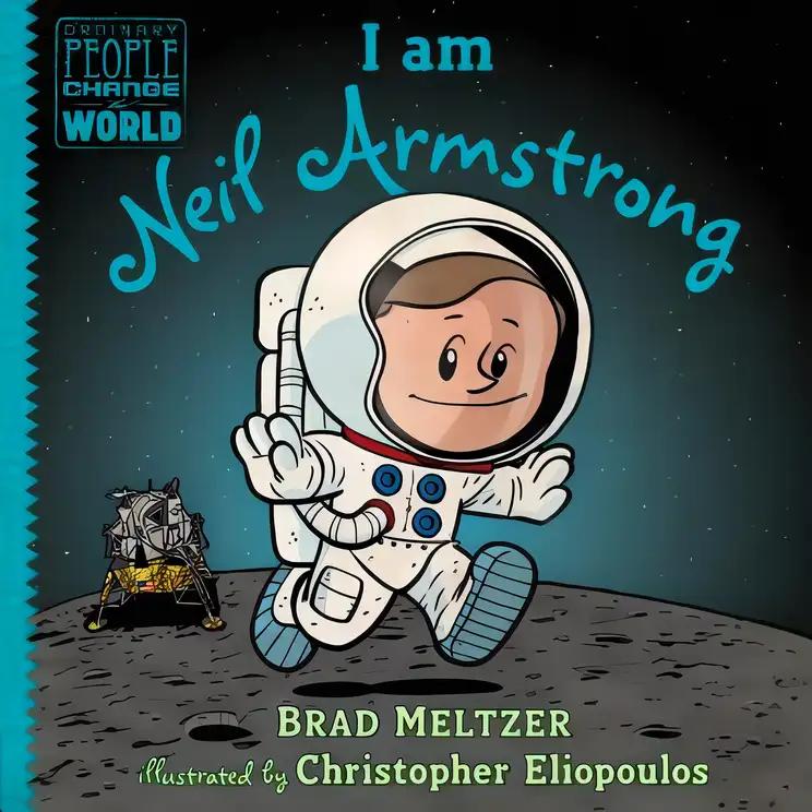 I Am Neil Armstrong: Ordinary People Change the World