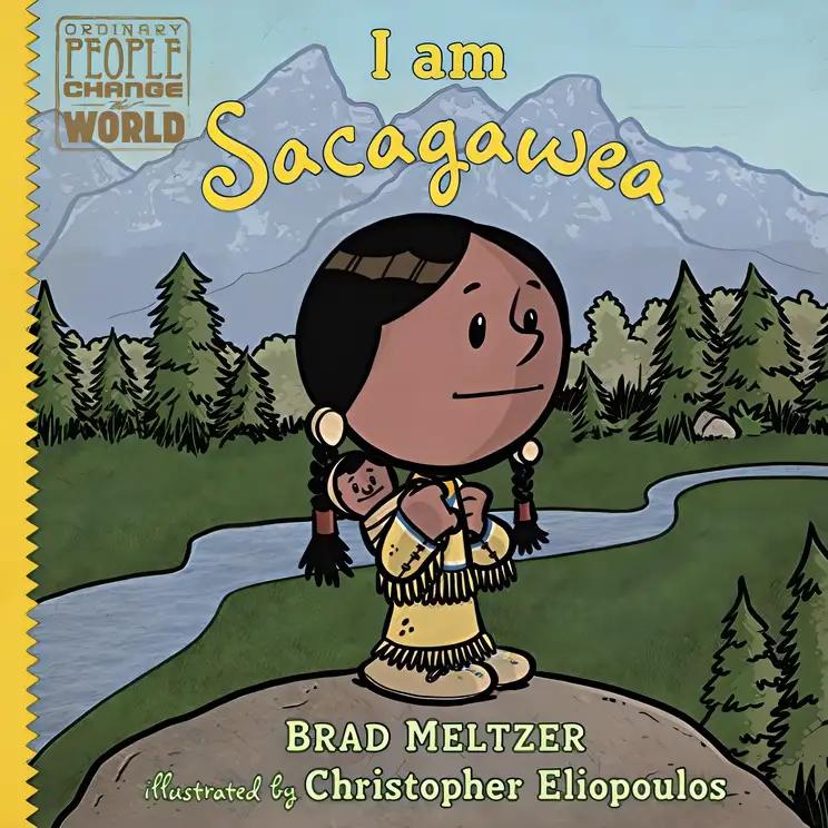 I Am Sacagawea: Ordinary People Change the World