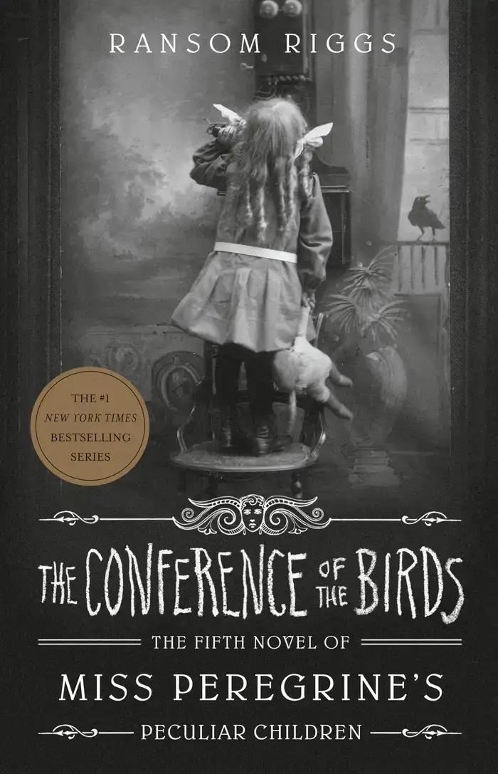 The Conference of the Birds:  Miss Peregrine's Peculiar Children